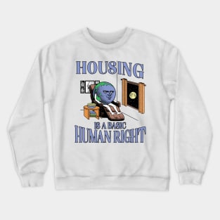 Housing is a Basic Human Right Crewneck Sweatshirt